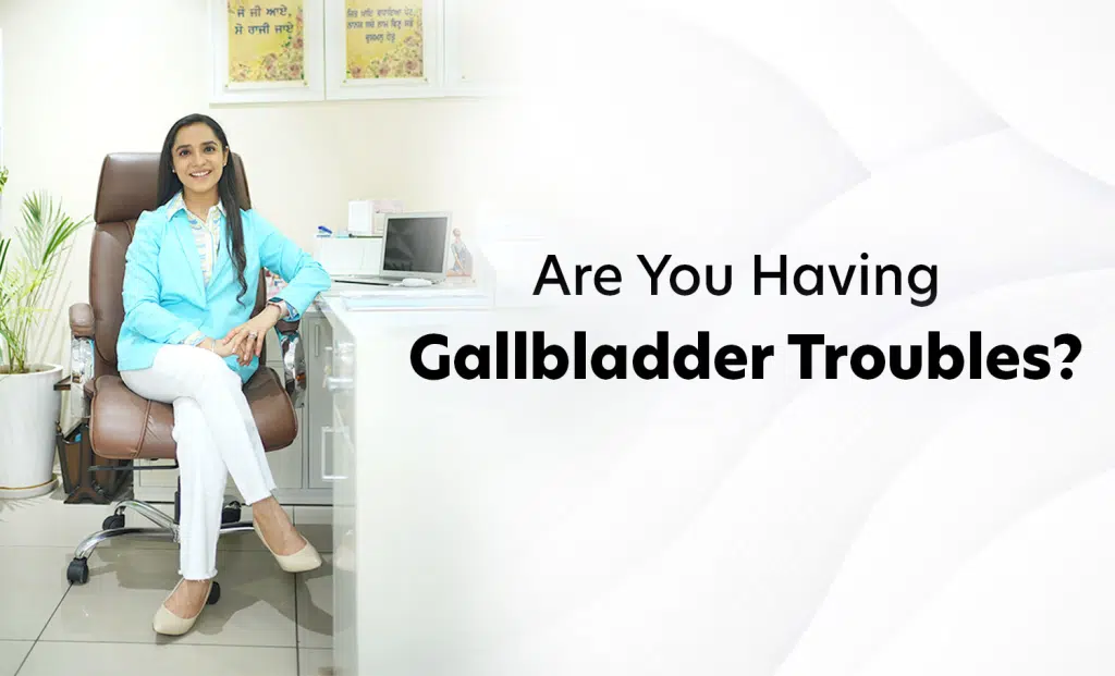 Are You Having Gallbladder Troubles?