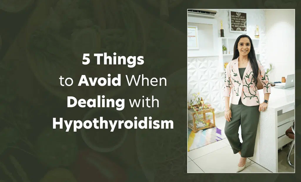 5 Things to Avoid When Dealing with Hypothyroidism